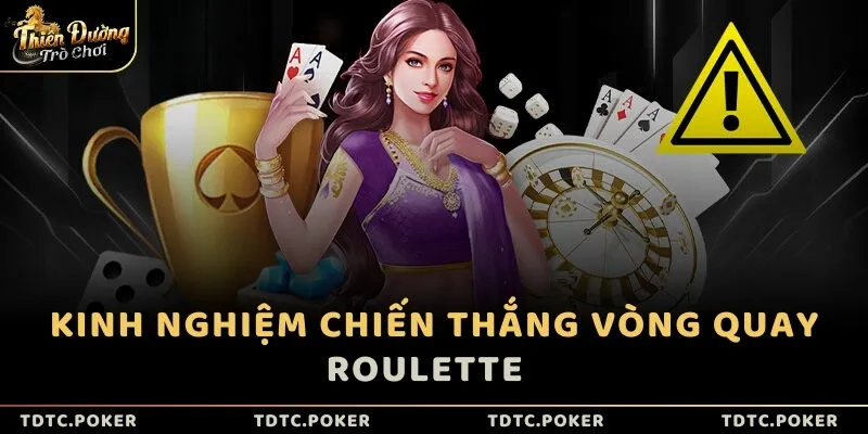Kinh nghiệm chiến thắng vòng quay Roulette